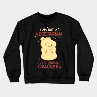 I am not a Vegetrain I eat Animal Crackers Crewneck Sweatshirt